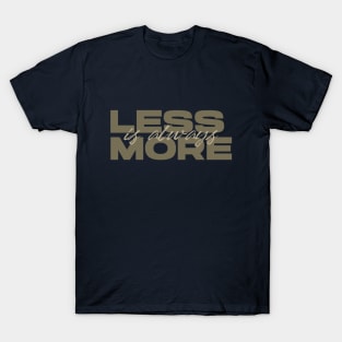 Less Is Always More - Green T-Shirt